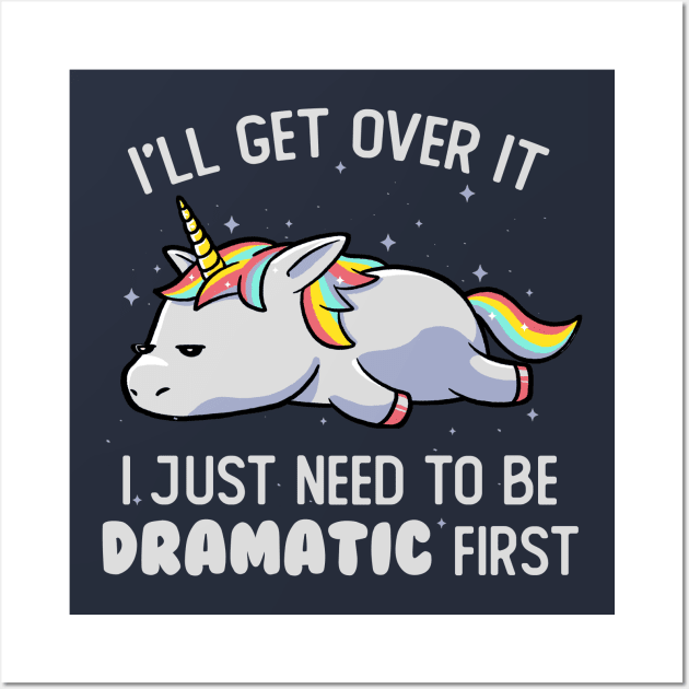 I Just Need To Be Dramatic Lazy Unicorn Gift Wall Art by eduely